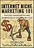Profit From Your Niche! Niche Marketing 101 (Easy To Follow Instructions Included)