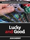 Lucky and Good by John Sherriff