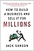 How to Build a Business and Sell It for Millions by Jack Garson