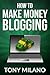 How To Make Money Blogging