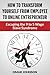 How To Transform Yourself From Employee To Online Entrepreneur: Escaping The 9 To 5 Wage Slave Syndrome