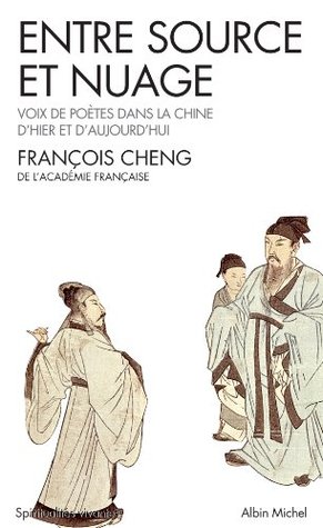 Entre source et nuage:Voix de poètes dans la Chine d'hier et d'aujourd'hui (Spiritualités vivantes)