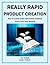 Really Rapid Product Creation: How to Create Great Information Products Even if You Hate Writing (Marketing Matters)