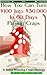 How You Can Turn $100 Into $30,000 In 60 Days Playing Craps (Casino Games Strategies : A Solid Winning Craps Strategy Book 1)