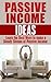 Passive Income Ideas: Learn the Best Ways to Make a Steady Stream of Passive Income (Passive income, how to make money online, Steve Pavlina, investor, real estate Book 1)