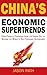 China's Economic Supertrends: How China is Changing from the Inside Out to Become the World's Next Economic Superpower