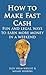 How To Make Fast Cash:: Fun and Legal Ways to Earn More Money In a Weekend