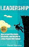 Leadership: How to Lead Effectively, Efficiently, and Vocally in a Way People Will Follow! Leadership: How to Lead Effectively, Efficiently, and Vocally in a Way People Will Follow!