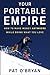 Your Portable Empire: How to Make Money Anywhere While Doing What You Love