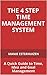 The 4 Step Time Management System, A Quick Guide to Time, Idea and Goal Management