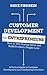 Customer Development for Entrepreneurs: How to Test Startup Ideas and Build Products People Love (Lean Startup Tactics Book 1)