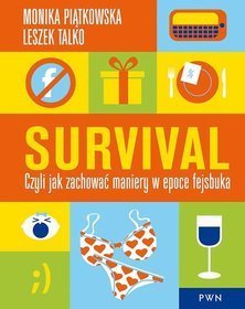 Survival. Czyli jak zachować maniery w epoce Fejsbuka