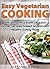 Easy Vegetarian Cooking - with a month’s worth of quick dinner recipes based on Harvard Healthy Eating Plate (Cookbooks for Busy People Book 2)
