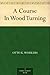 A Course In Wood Turning