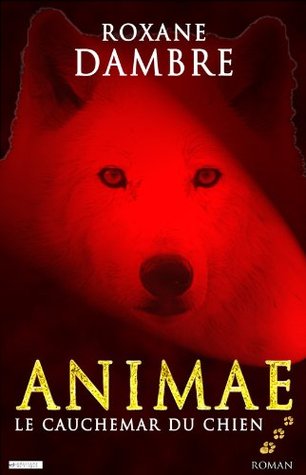 Le cauchemar du chien (Animae, #3)