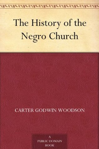 The History of the Negro Church (Kindle Edition)