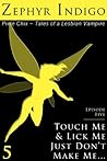 Touch Me and Lick Me, Just Don't Make Me… - Tales of a Lesbian Vampire (The Pixie Chix Book 5)