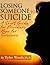 Losing Someone to Suicide; A Short Guide for Providers and Hope for Survivors