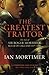 The Greatest Traitor: The Life of Sir Roger Mortimer, 1st Earl of March