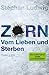Vom Lieben und Sterben (Zorn #2)