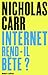 Internet rend-il bête ? (French Edition)