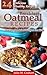Breakfast Oatmeal Recipes - 24 Delicious Healthy Breakfast Recipes for Kids