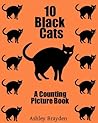 10 Black Cats (A Counting Picture Book)