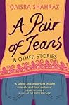 A Pair of Jeans and Other Stories by Qaisra Shahraz