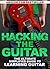 Hacking the Guitar: The Ult...