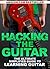 Hacking the Guitar by Imitari Books