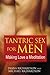 Tantric Sex for Men: Making...