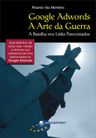 Google Adwords: A Arte da Guerra: A Batalha nos Links Patrocinados