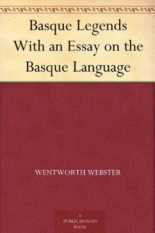 Basque Legends With an Essay on the Basque Language (Kindle Edition)