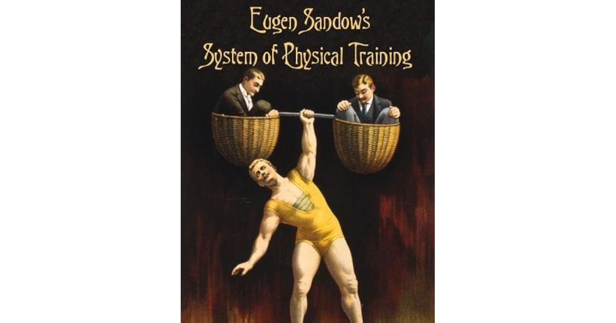 System Of Physical Training By Eugen Sandow System Of Physical Training By Eugen Sandow