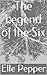 The Legend of the Six (The ...