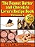 The Peanut Butter and Chocolate Lover's Recipe Book Volume 1 by Carol Becker