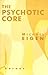 The Psychotic Core