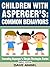 How To Understand Common Behaviors in Children with Asperger’s (Parenting Asperger's Simple Strategies Series Book 4)