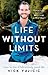 Life Without Limits: How to live a ridiculously good life