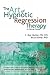 The Art of Hypnotic Regression Therapy by C. Roy Hunter
