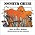 Monster Cheese