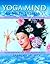 YOGA MIND - 45 Meditations for Inner Peace, Prosperity and Protection