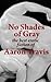 No Shades of Gray by Aaron Travis