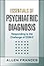 Essentials of Psychiatric Diagnosis, First Edition: Responding to the Challenge of DSM-5®
