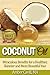 Coconut Oil: Miraculous Benefits for a Healthier, Skinnier and More Beautiful You!