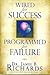 Wired For Success, Programmed For Failure