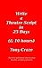 Write a Theatre Script in 25 Days (& 10 hours)