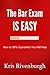 The Bar Exam Is Easy by Kris Rivenburgh