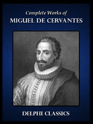 Complete Works of Miguel de Cervantes (Kindle Edition)