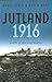 Jutland, 1916 by Nigel Steel